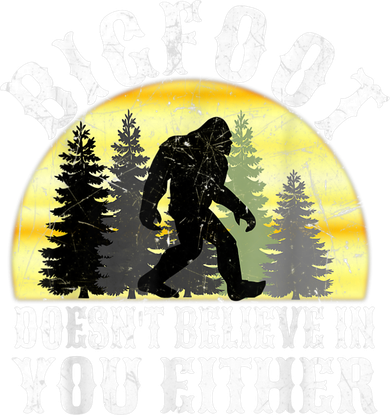 Bigfoot Doesn't Believe In You Either Distressed Doddie Hoodie