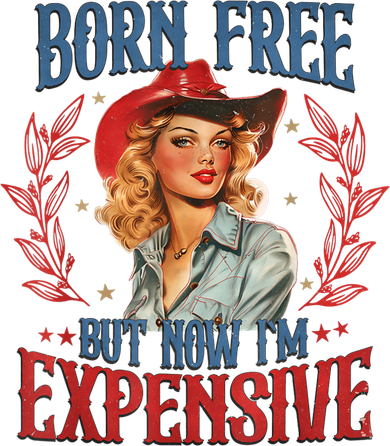 Born Free But Now I’M Expensive Women's T-Shirt