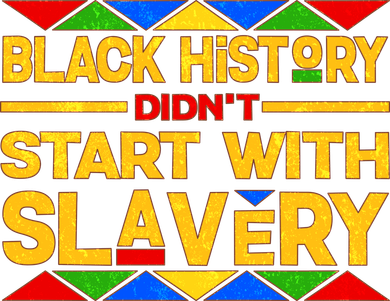 Black History Didn't Start With Slavery Women's T-Shirt