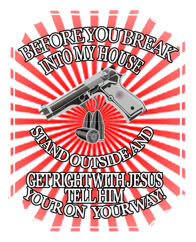 Before You Break Into My House Get Right With Jesus Kids T-Shirt