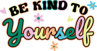 Be Kind To Yourself Colorful Self Love Women's Sweatshirt