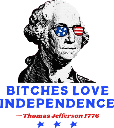 Bitches Love Independence Funny Founding Fathers Women's T-Shirt