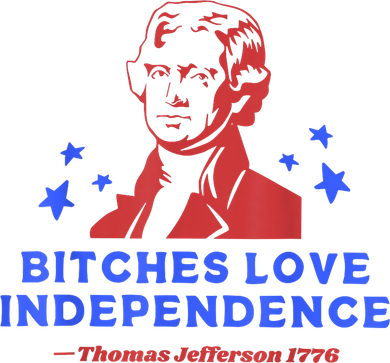 Bitches Love Independence Funny Founding Fathers 4th Of July Women's Hoodie