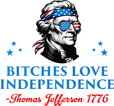 Bitches Love Independence Thomas Jefferson Founding Women's Hoodie