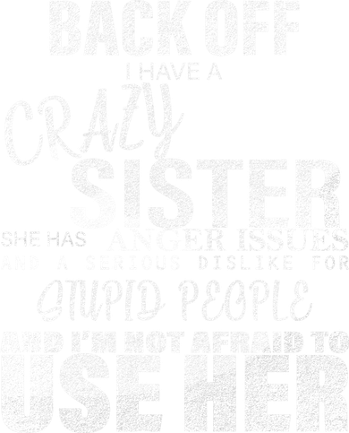 Back Off I Have A Crazy Sister Funny Kids T-Shirt