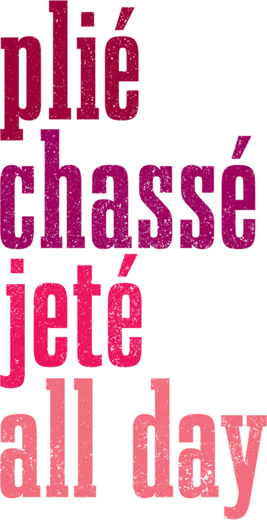Ballet Plie Chasse Jete All Day Dancing Ballerina Girl Gift Women's T-Shirt