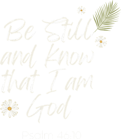 Be Still and Know That I am God Psalm 4610 Christian Faith Kids T-Shirt