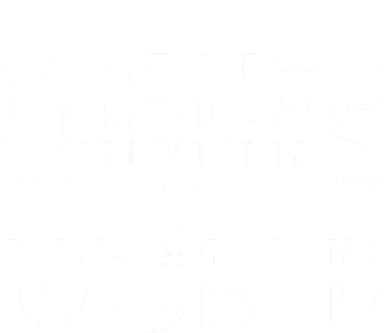 Be the Change You Want To See In The World Toddler T-Shirt
