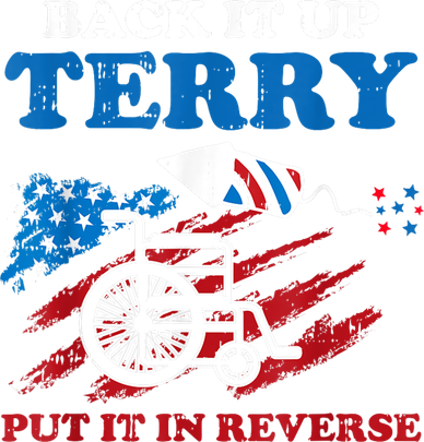 Back Up Terry Put It In Reverse 4th Of July Funny Patriotic Button