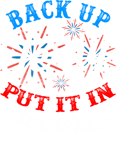 Back Up Terry Put It In Reverse Firework Funny 4th Of July Kids T-Shirt