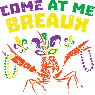 Come At Me Breaux Crawfish Beads Funny Mardi Gras Carnival (1) Toddler T-Shirt