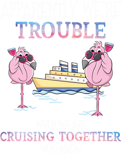 Cool Gift Apparently Were Trouble When We Are Cruising Together Cruise Gift Kids Long Sleeve Shirt