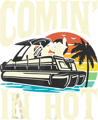 Comin In Hot Funny Pontoon Boat Pontooning Party Boat Women's Long Sleeve Shirt
