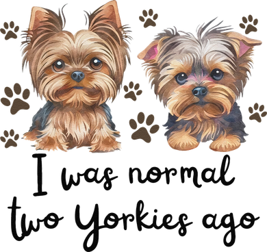 Cute I Was Normal Two Yorkie Ago Yorkie Mom Dad Mothers Day Coffee Mug