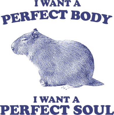 Capybara I Want A Perfect Body I Want A Perfect Soul Meme Toddler T-Shirt