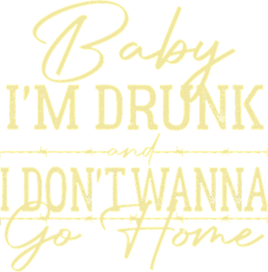 Country Music Baby I'm Drunk And I Don't Wanna Go Home Toddler T-Shirt