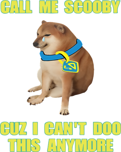 Call Me Scooby Cuz I Cant Doo This Anymore Button