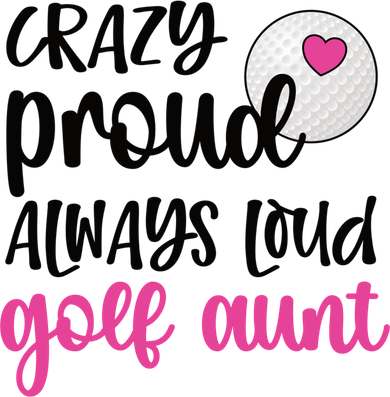 Crazy Proud Always Loud Golf Aunt Of A Golfer Gift Toddler T-Shirt