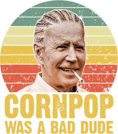 Corn Pop Was A Bad Dude Biden Funny Women's Long Sleeve Shirt