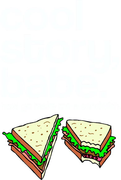 Cool Story Babe Now Make Me a Sandwich Coaster