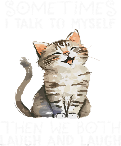Cat Sometimes I Talk To Myself Then We Both Laugh And Laugh Doggie Tank