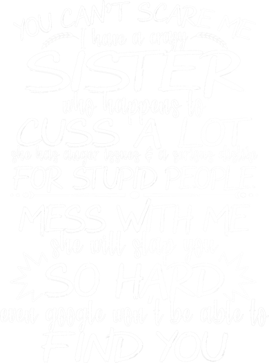 You Can't Scare Me, My Sister Is Crazy Kids T-Shirt