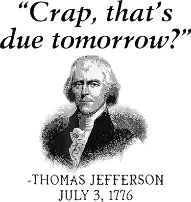 Crap That's Due Tomorrow Thomas Jefferson Funny 4th Of July Polo