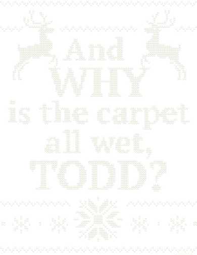 Christmas Vacation And WHY Is The Carpet All Wet, TODD Classic Mousepad