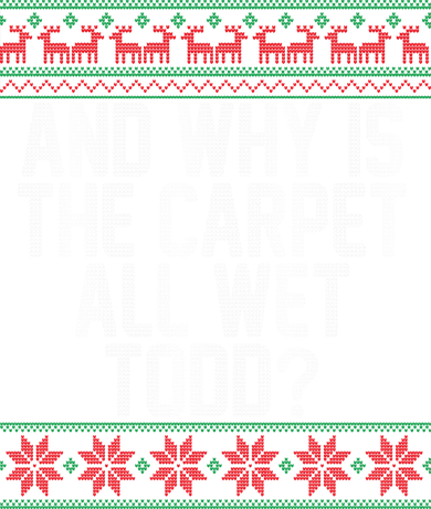 And Why Is The Carpet All Wet Todd? Ugly Christmas Hat