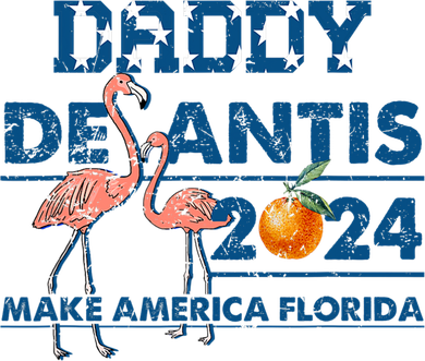 Daddy 2024 Desantis Make America Florida Flamingo And Orange T-Shirt