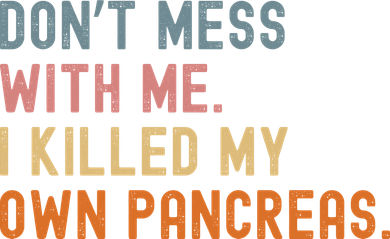 Diabetes Awareness Dont Mess With Me I Killed My Own Pancreas Kids Hoodie