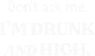 DonT Ask Me IM Drunk And High Kids T-Shirt