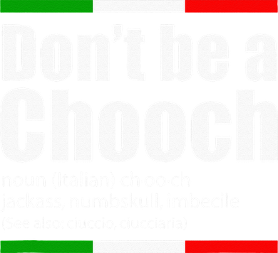 Dont Be A Chooch Italian Slang Funny Saying English Meaning Women's Sweatshirt