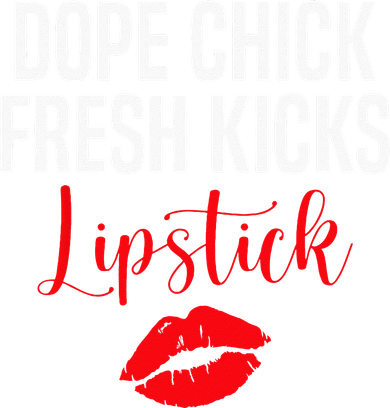 Dope Chick Fresh Kicks Lipstick Funny Saying Doddie Hoodie