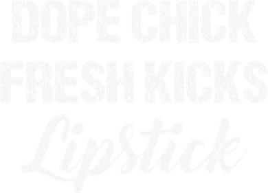 Dope Chick Fresh Kicks Lipstick Funny Saying Doddie Hoodie