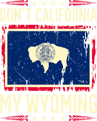 Dont California My Wyoming AntiLiberal Conservative Pride Kids Long Sleeve Shirt