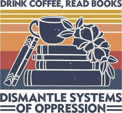Drink Coffee Read Books Dismantle Systems Of Oppression Vintage Tank Top