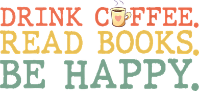 Drink Coffee Read Books Be Happy Shirt Coffee Lover Tumbler