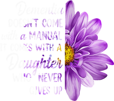 Dementia Doesn't Come With a Manual It Comes With a Daughter Hat