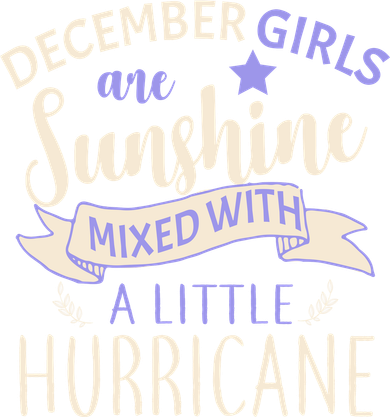 December Girls Are Sunshine Mixed With Hurricane Button