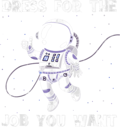 Dress For The Job You Want Astronaut Women's T-Shirt