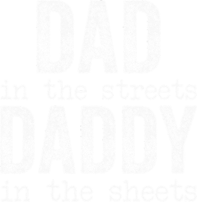 Dad In The Streets Daddy In The Sheets Funny Gift For Dad Women's Long Sleeve Shirt