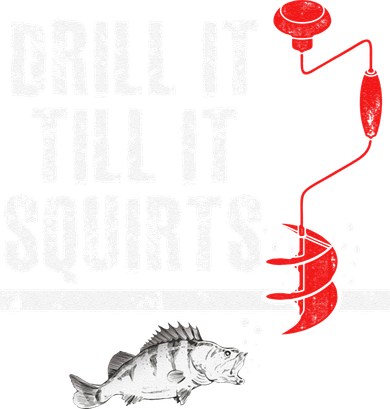 Drill It Till It Squirts Ice Fishing Fisherman Ice Fisher Button