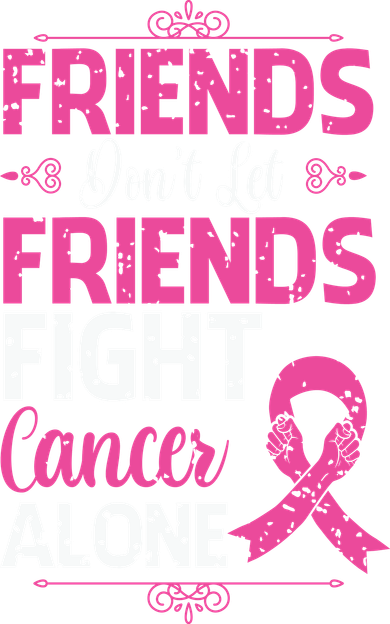 Dont Let Friends Fight Cancer Alone Pink Ribbon Breast Caner Sweatshirt