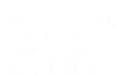 And Yet Despite The Look On My Face You're Still Talking Coffee Mug