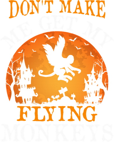 Don't Make Me Get My Flying Monkeys Doddie Hoodie