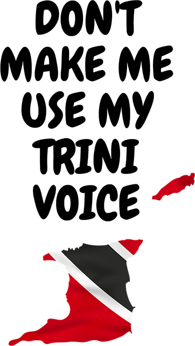 Don't Make Me Use My Trini Voice Trinidad And Tobago Flag Doggie Tank
