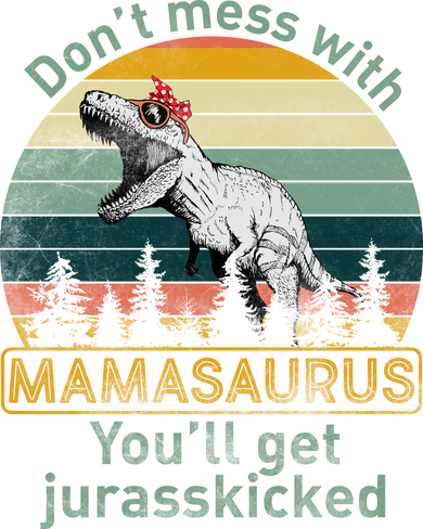 Don't Mess With Mamasaurus Jurrasskicked Doggie Tank