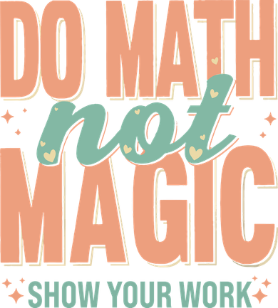 Do Math Not Show Your Work Magic Show T-Shirt