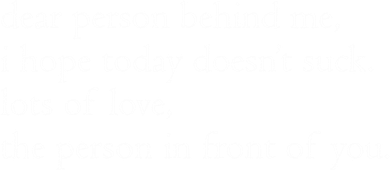 Dear Person Behind Me I Hope Today Doesnt Suck Funny Gift Baby Bodysuit